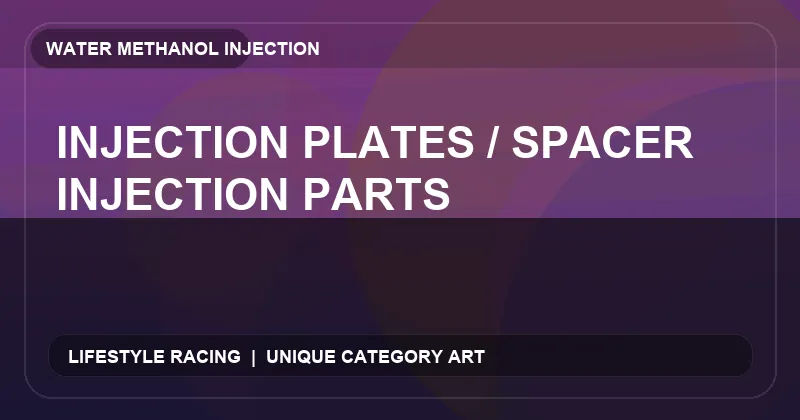Injection Plates / Spacer Injection Parts